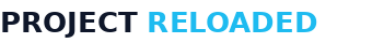 Project Reloaded